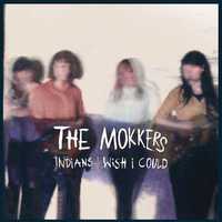 The Mokkers ‎– Indians / Wish I Could