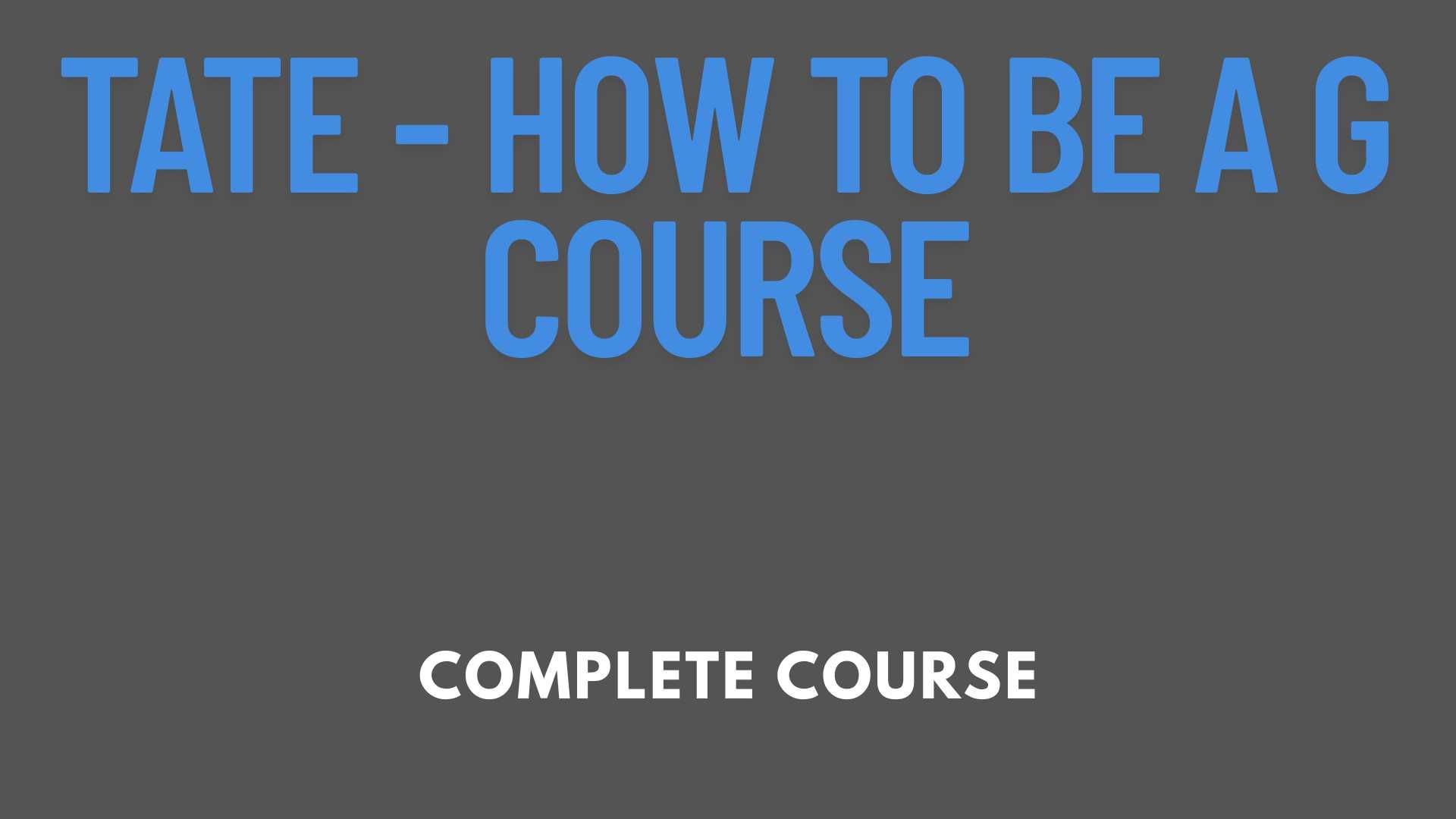 Tate - How To Be a G course