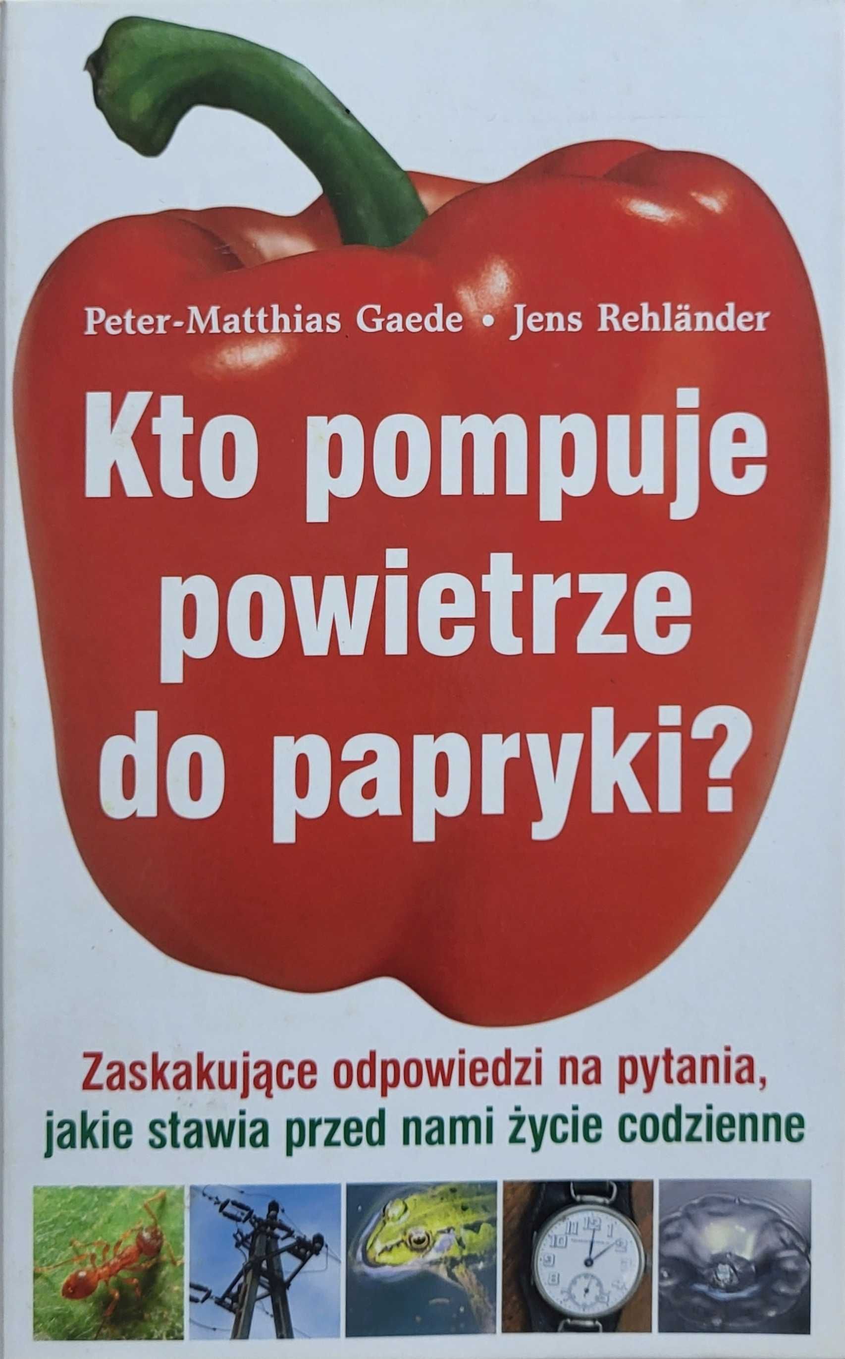 "Kto pompuje powietrze do papryki?" ciekawa książka :)