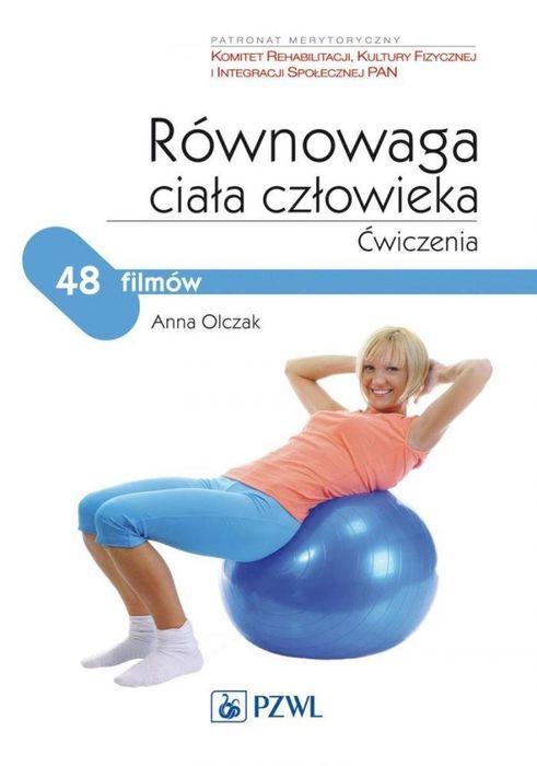 Równowaga ciała człowieka. Ćwiczenia PZWL Anna Olczak Rok wydania: