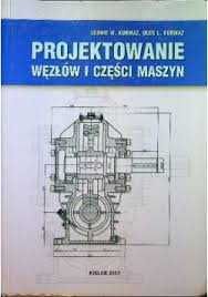 Projektowanie węzłów i części maszyn - Leonid Kurmaz BK bdb!
