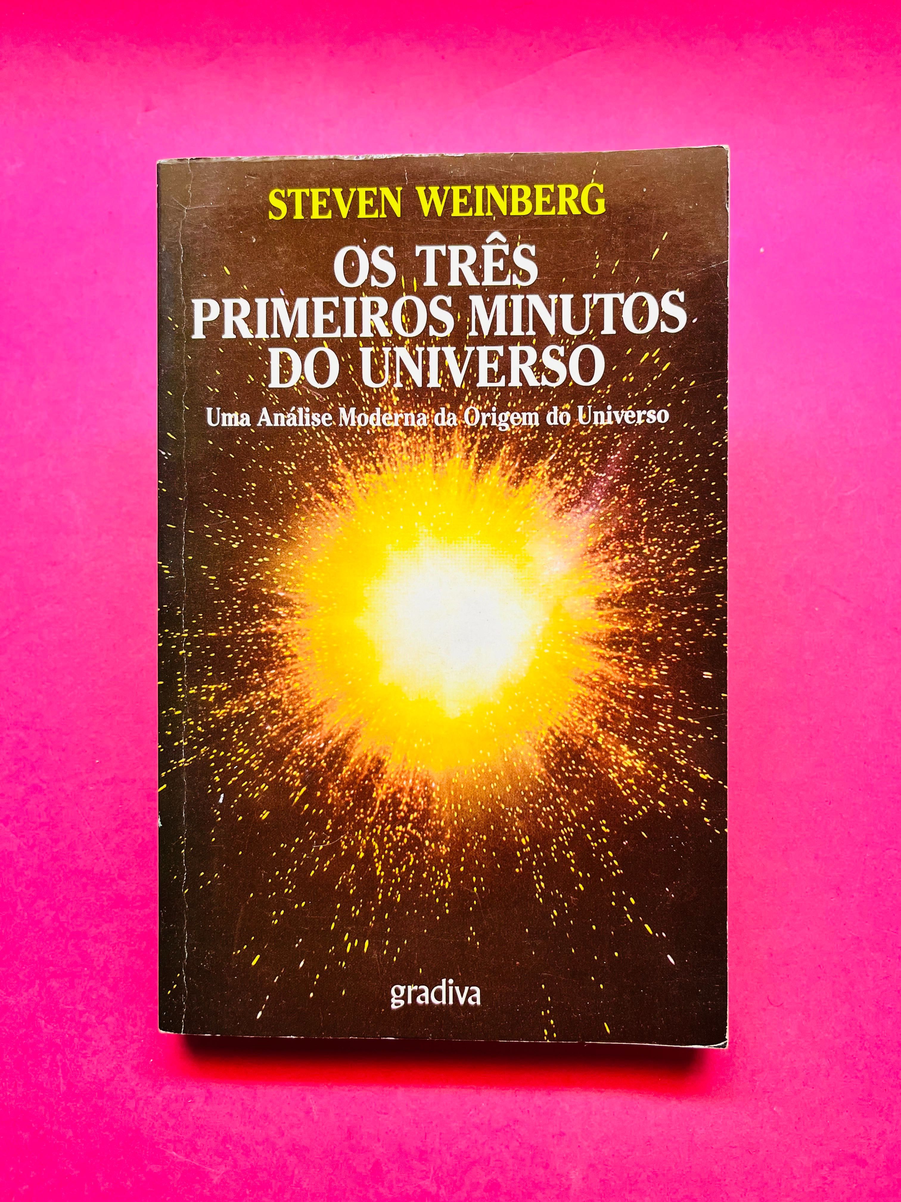 Os Três Primeiros Minutos do Universo - Steven Weiberg