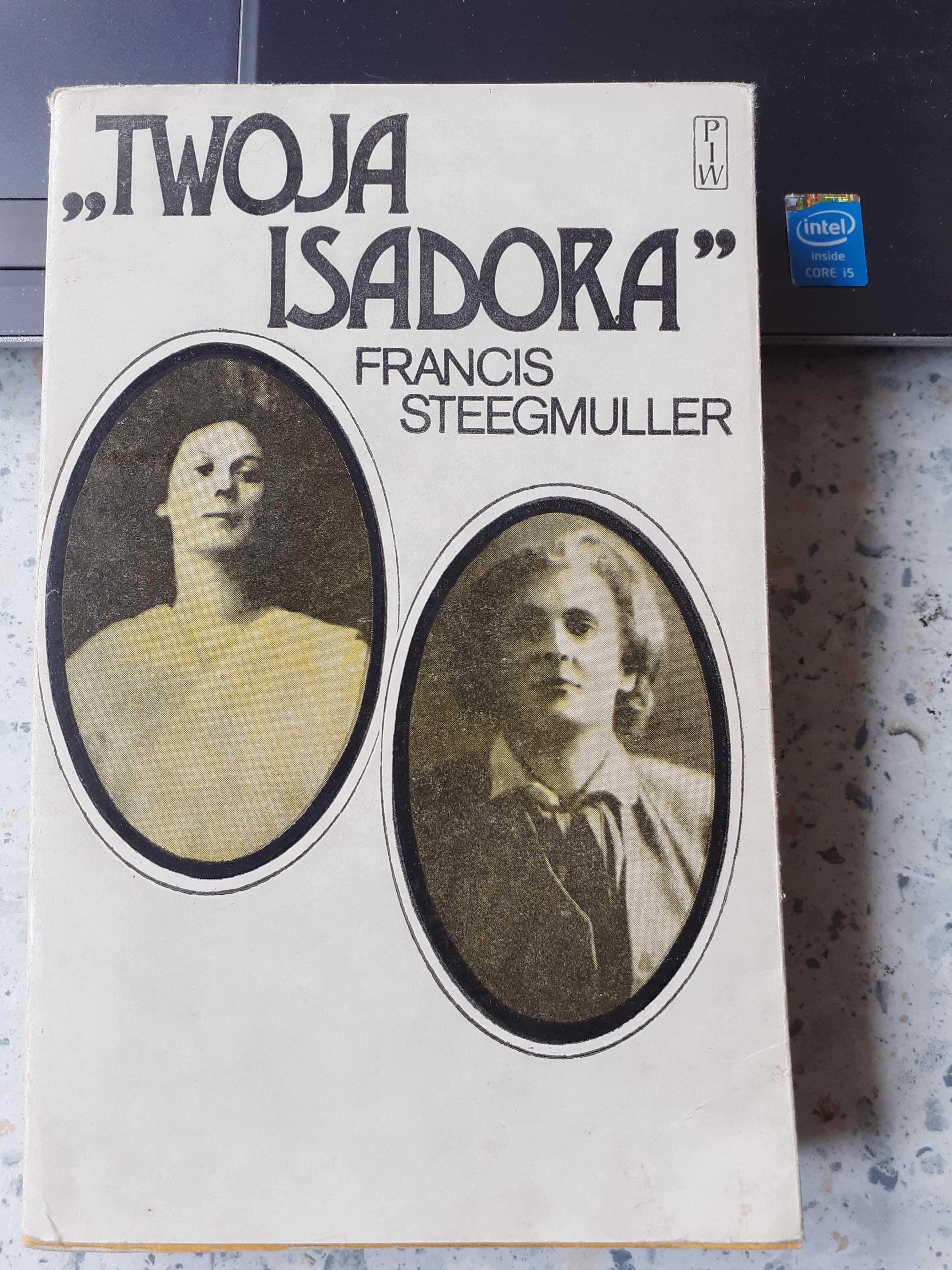 Twoja Isadora. Francis Steegmuller.