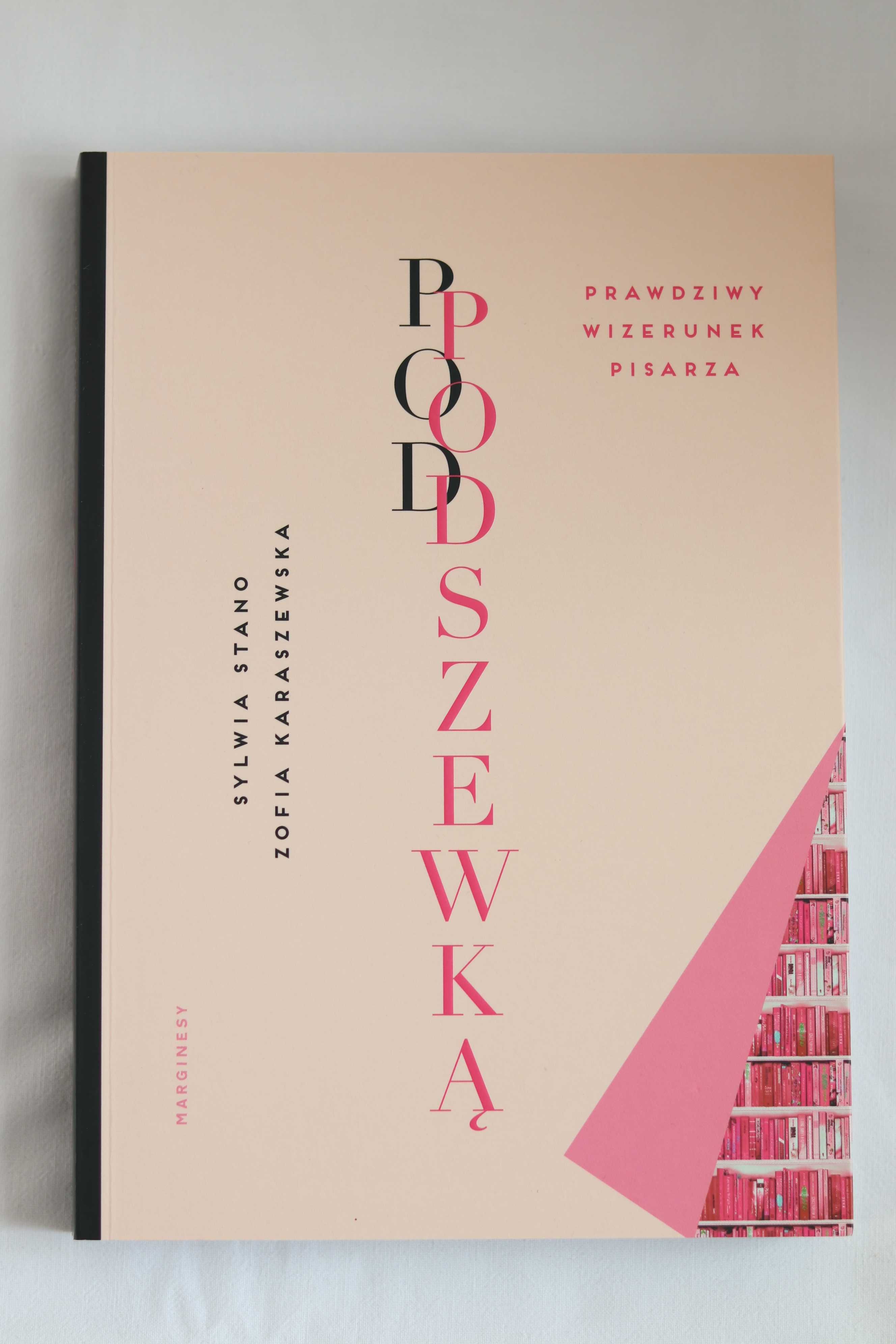 Pod podszewką. Prawdziwy wizerunek pisarza - Z. Karaszewska, S. Stano