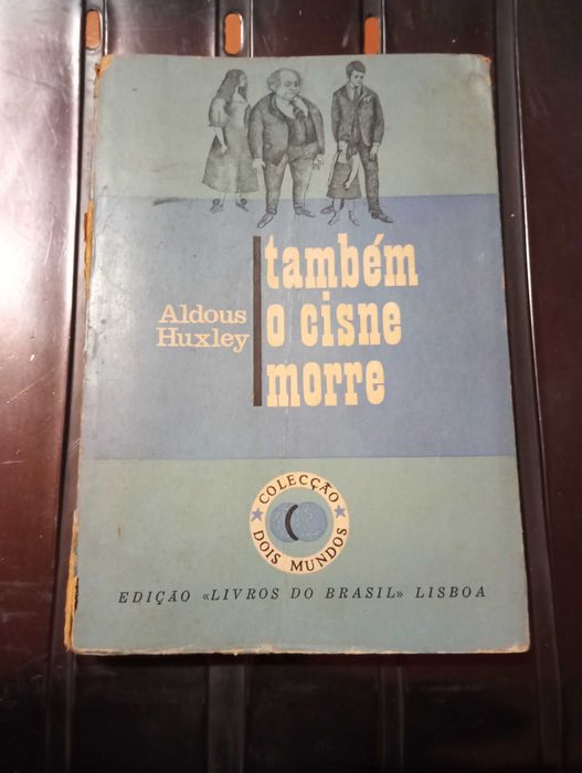 Aldous Huxley - Também o cisne morre