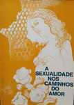 A sexualidade nos caminhos do amor - Ilídio Fernandes