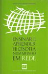Ensinar e aprender filosofia num mundo em rede_AA.VV._Centro de Filoso