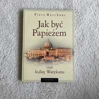 Jak być Papieżem, czyli kulisy Watykanu - P. Marchant