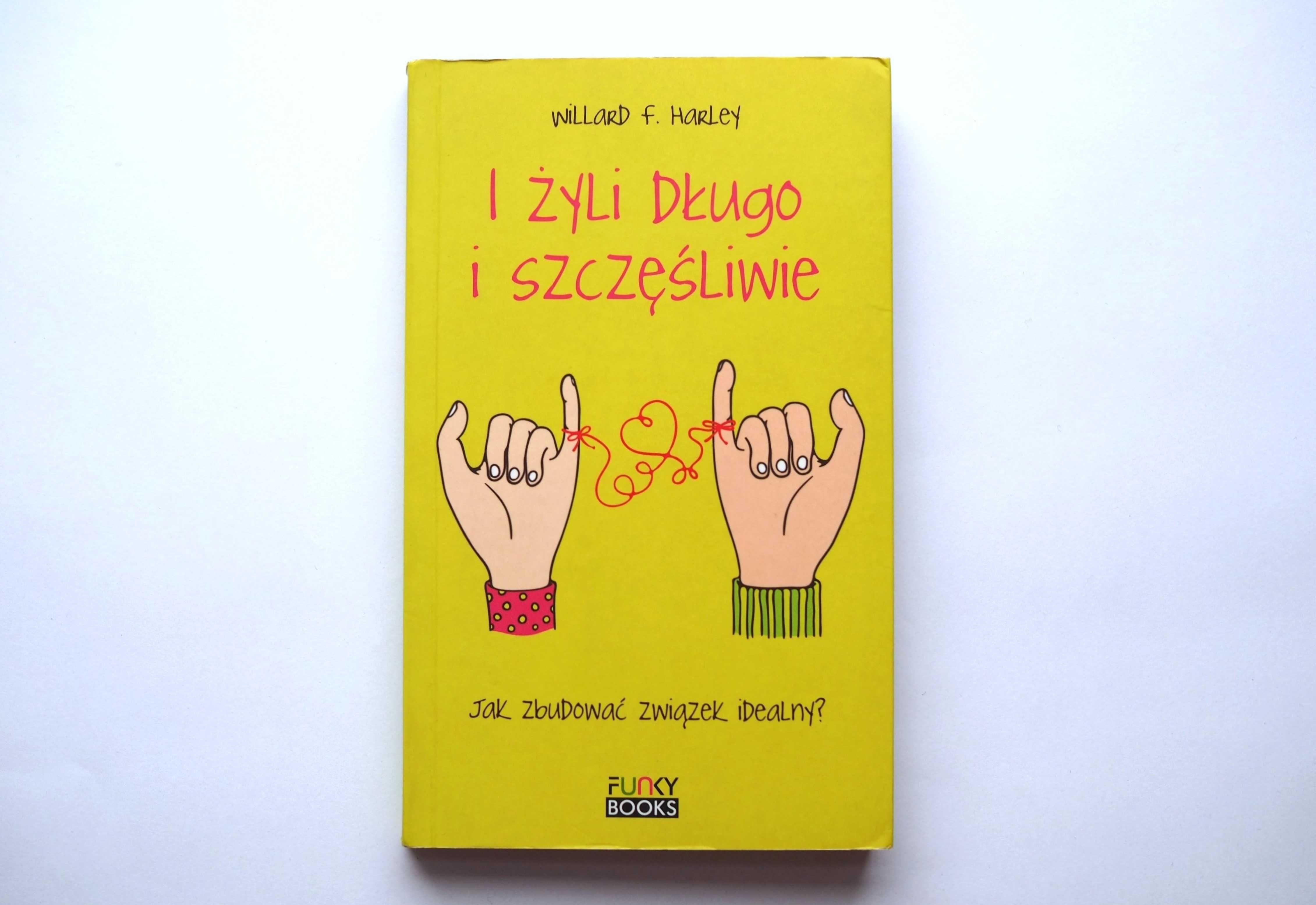 Willard F. Harley I żyli długo i szczęśliwie