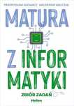 Matura z informatyki. Zbiór zadań. Helion