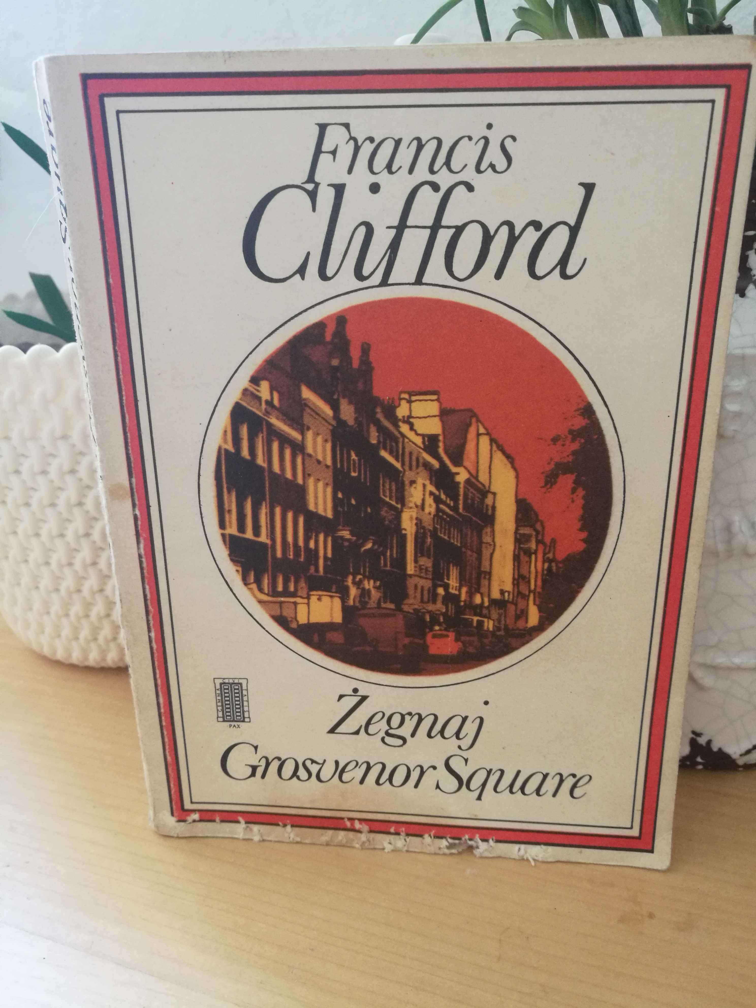 Francis Clifford "Żegnaj Grosvenor Square"