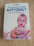 Książka Jak zakończyć epidemię autyzmu J.B. Handley