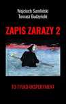 Zapis zarazy. Tom 2. To tylko eksperyment. Wojciech Sumliński REPORTER
