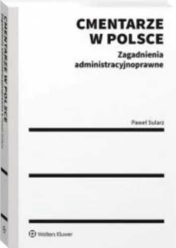 Cmentarze w Polsce. Zagadnienia administr. - Paweł Sularz