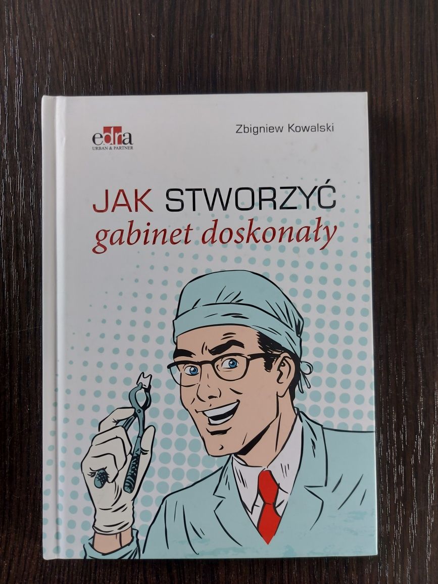 Jak stworzyć gabinet doskonały Zbigniew Kowalski