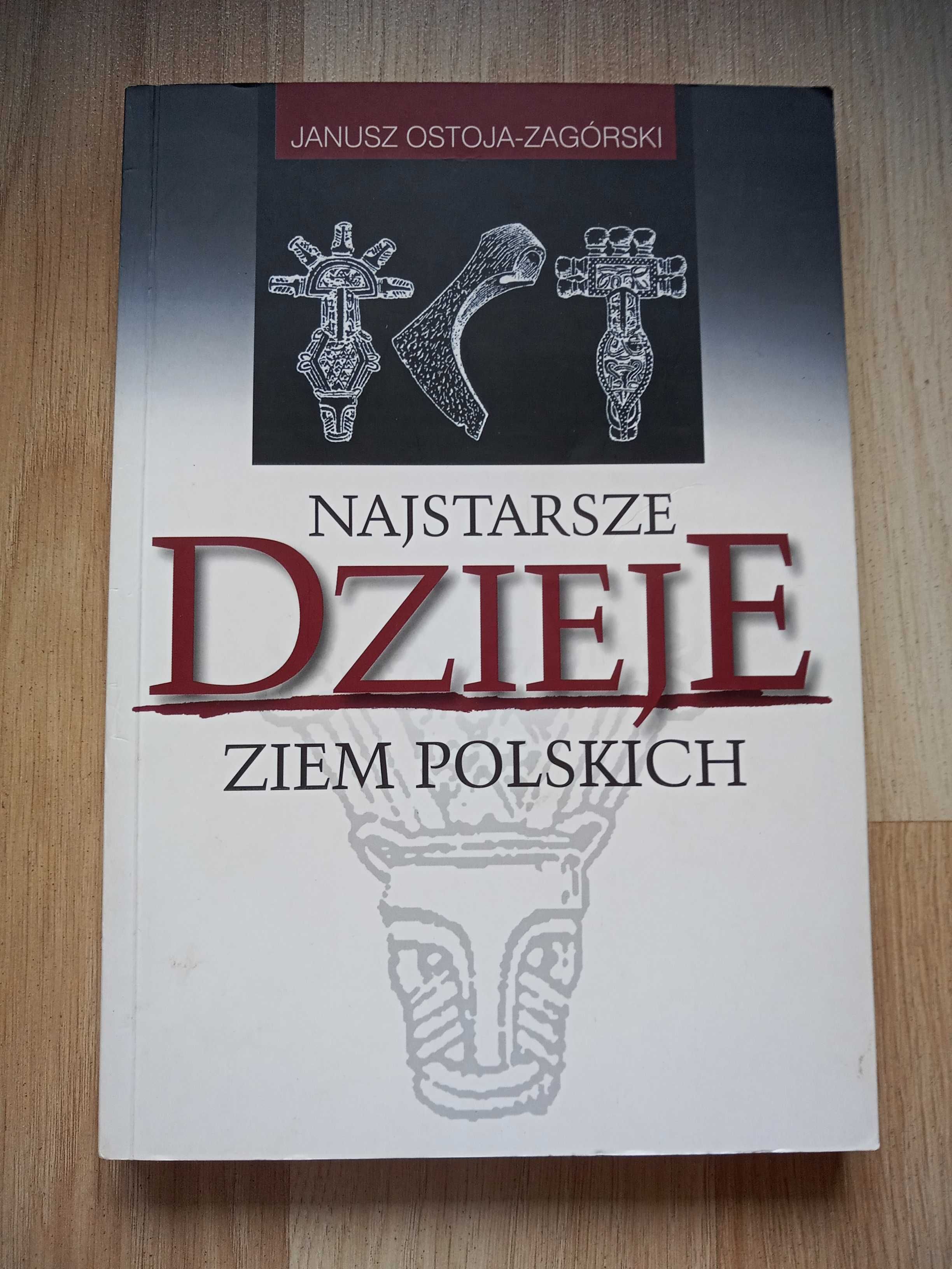 Najstarsze dzieje ziem polskich Janusz Ostoja-Zagórski