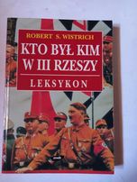 Robert S. Wistrich - Kto był kim w III Rzeszy. Leksykon