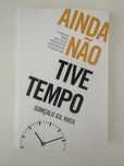 Livro Ainda não tive tempo - novo
