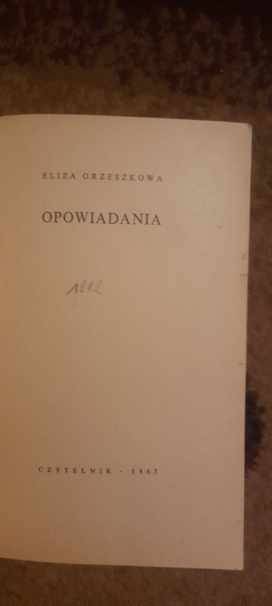 Opowiadania - Eliza Orzeszkowa Wyd III 1967 Czytelnik