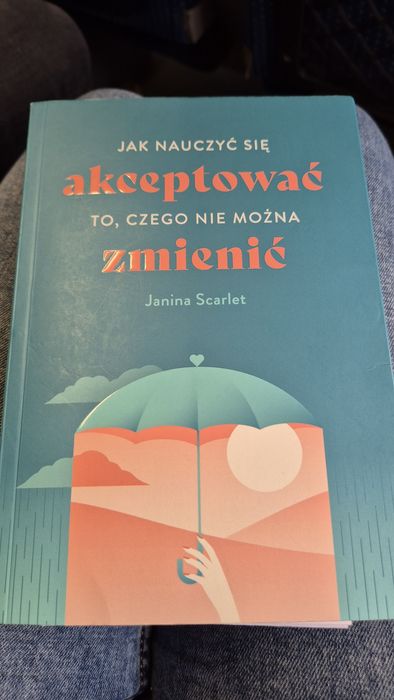 Jak nauczyć się akceptować to, czego nie możemy zmienić.