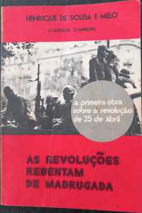 Henrique de Sousa e Melo- As Revoluções Rebentam De Madrugada.