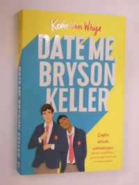 Date Me Bryson Keller Whye NOWA!!!