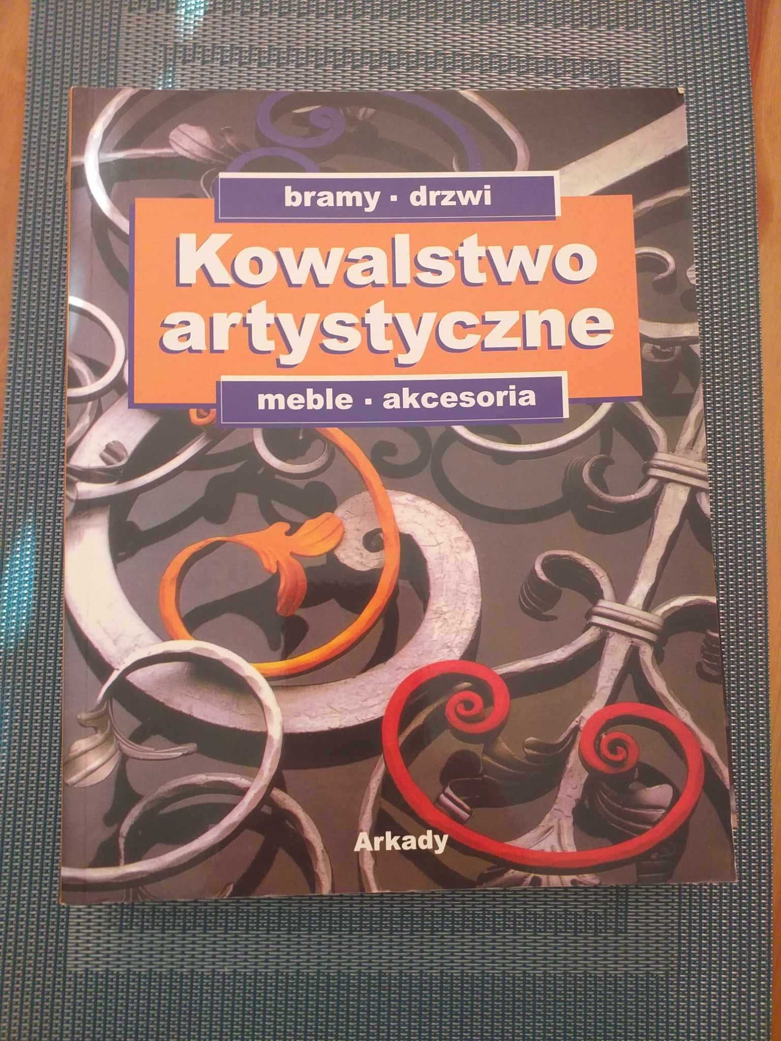Kowalstwo artystyczne. Bramy, drzwi, meble akcesoria