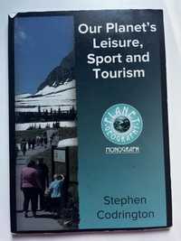 Our Planet’s Leisure Sport and Tourism - Stephen Codrington