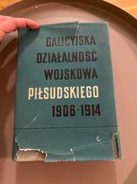 „Galicyjska działalność wojskowa Piłsudskiego 1906-14 S.Arski J.Chudek