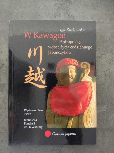 W Kawagoe Antropolog wobec życia codziennego Japończyków Iga Rutkowska