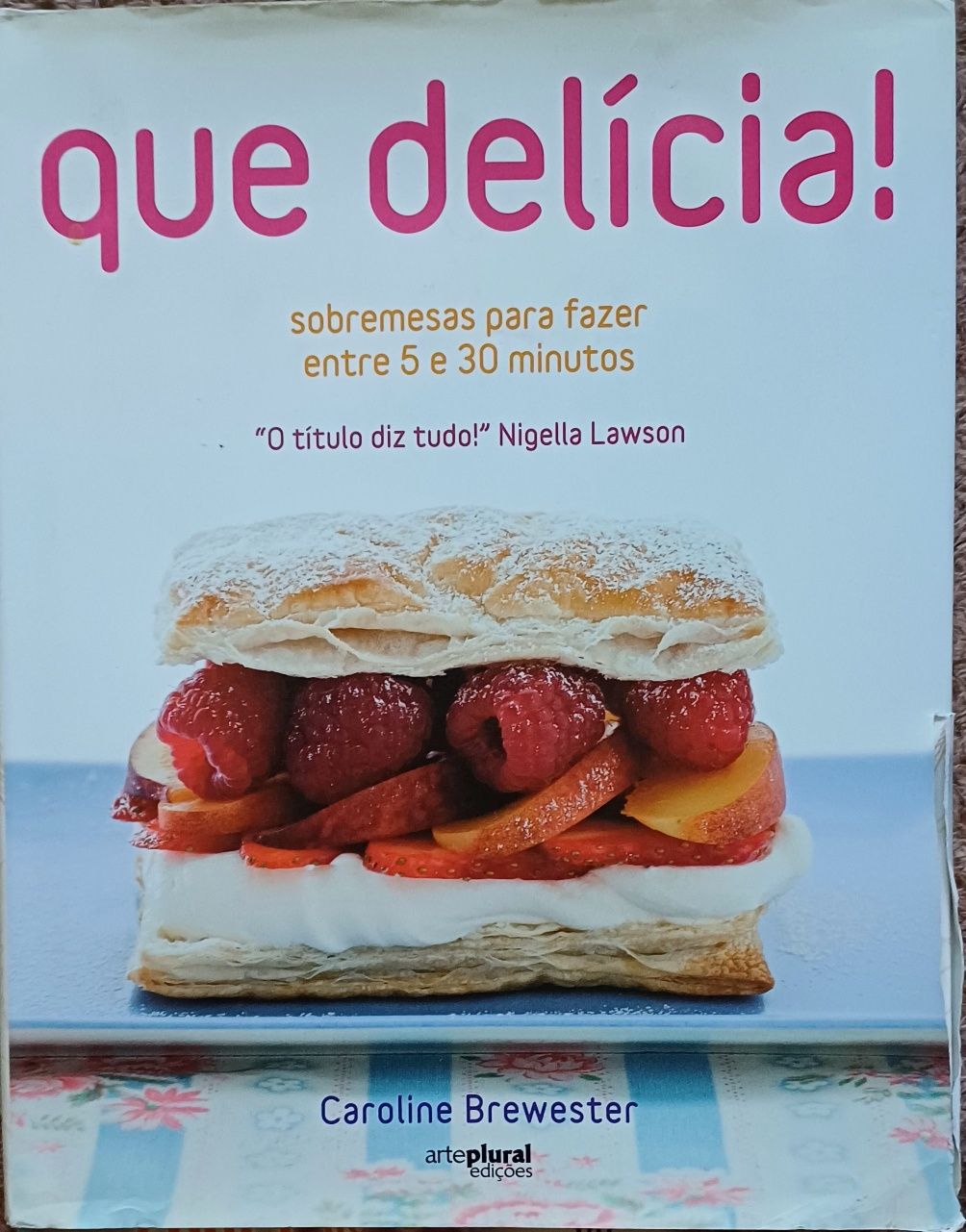 Culinária Nigella Lawson Que Delícia Sobremesas 5 a 30 min