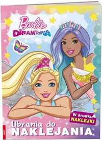 Barbie Dreamtopia. Ubrania do Naklejania - praca zbiorowa