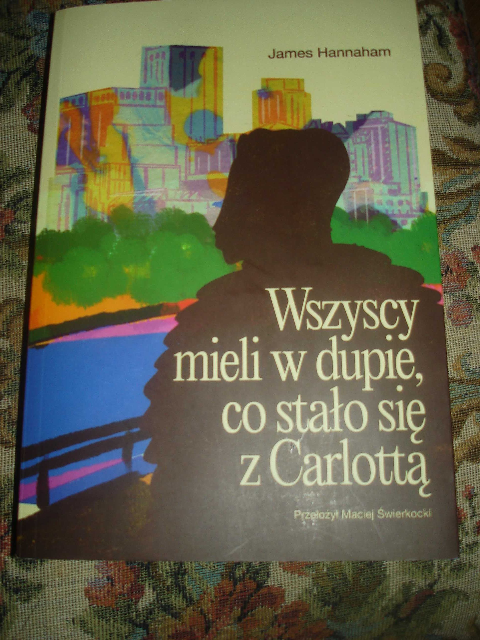 James Hannaham Wszyscy mieli w dupie, co stało się z Carlottą