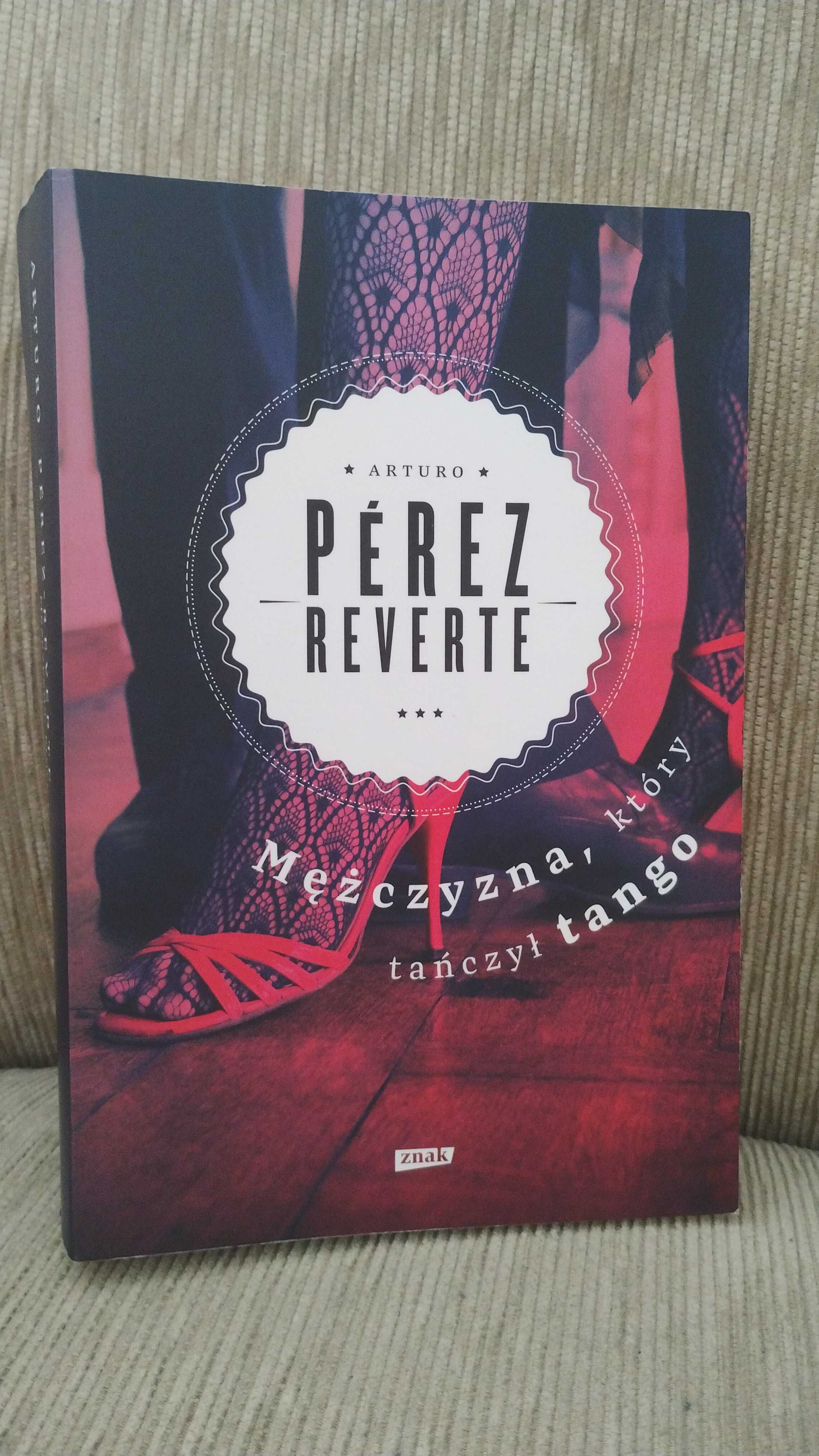 "Mężczyzna, który tańczył tango" Arturo Perez - Reverte