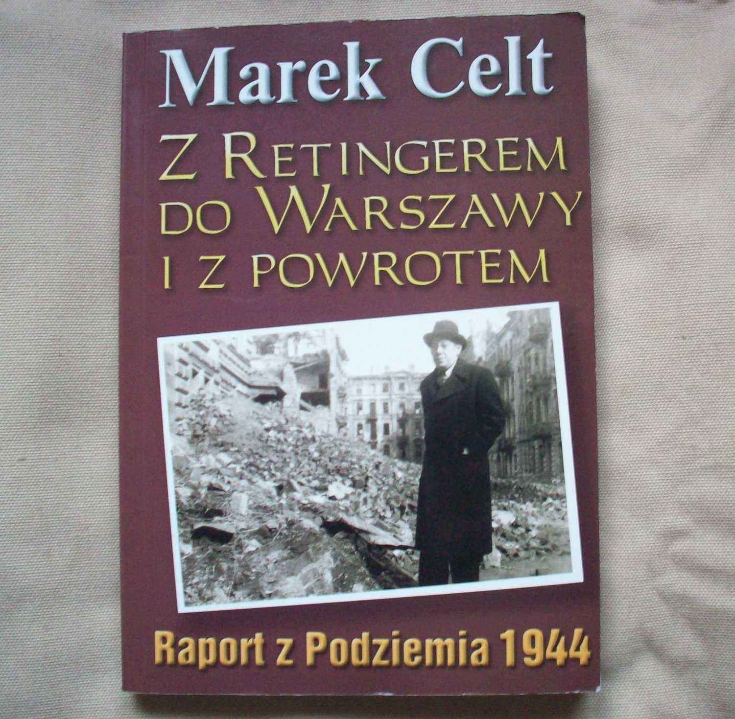 Z Retingerem do Warszawy i z powrotem, M.Celt, 2006.