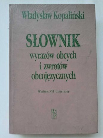 Słownik wyrazów obcych i zwrotów obcojęzycznych W. Kopaliński wyd XVI