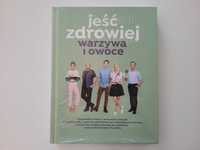 Książka Jeść zdrowiej warzywa i owoce - nowa ofoliowana