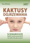 Kaktusy dojrzewania. Scenariusze lekcji wychowaw. Ewa Molska Rok