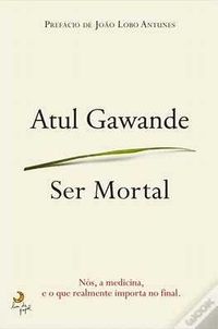 Atul Gawande - Ser Mortal - Portes Gratuitos