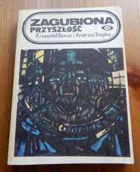 Krzysztof Boruń i Andrzej Trepka - Zagubiona przyszłość (SF) +3książki