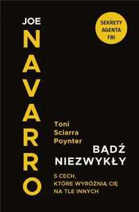 Bądź niezwykły. 5 cech, które wyróżnią Cię na... - Joe Navarro, Toni