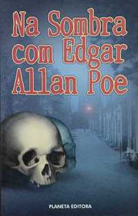Na sombra com Edgar Allan Poe_Edgar Allan Poe