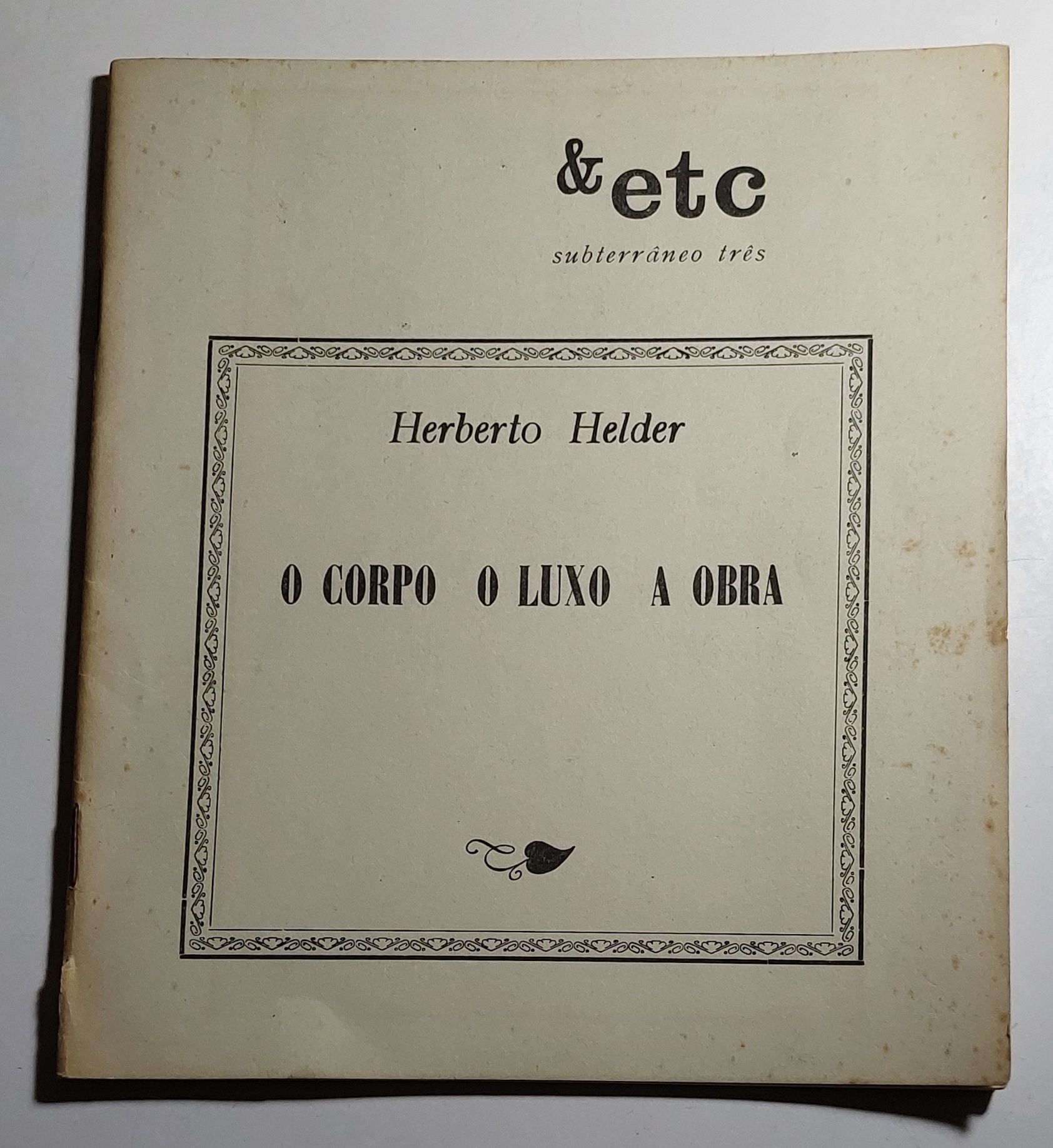 O Corpo O Luxo A Obra - Herberto Helder (1ª edição)