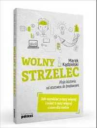 Wolny Strzelec Jak zarabiać 3razy więcej i mieć 2razy czasu +2Książki