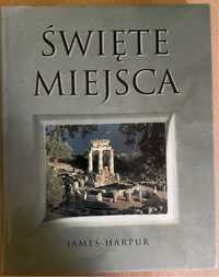 Tajemnice miejsc świętych Miejsca święte James Harpur