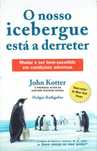 15534

O nosso icebergue está a derreter
de John Kotter