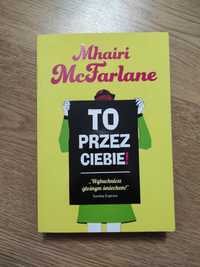 To przez Ciebie Mhairi McFarlance