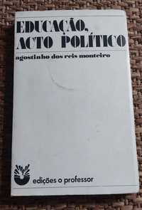 Educação, Acto Político - Agostinho dos Reis Monteiro