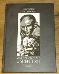 Zatracenie się w Schultzu - Krzysztof Miklaszewski