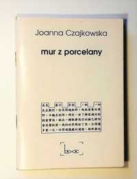 Joanna Czajkowska Mur z porcelany AUTOGRAF !! Poezja